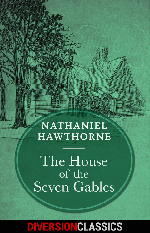 House of the Seven Gables (Diversion Classics) -  Nathaniel Hawthorne