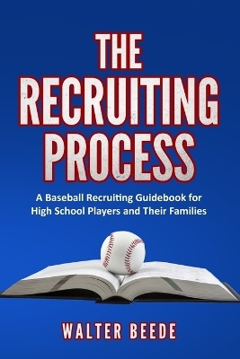 The Recruiting Process - Walter A Beede