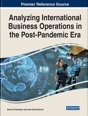 Analyzing International Business Operations in the Post-Pandemic Era