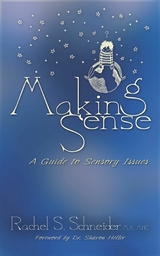 Making Sense: A Guide to Sensory Issues -  Rachel S. Schneider