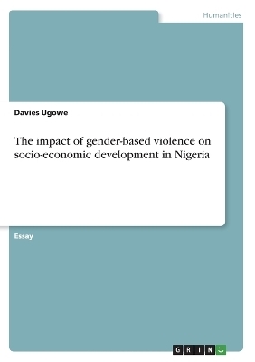 The impact of gender-based violence on socio-economic development in Nigeria