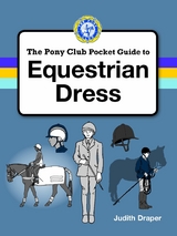 PONY CLUB GUIDE TO EQUESTRIAN DRESS -  Judith Draper
