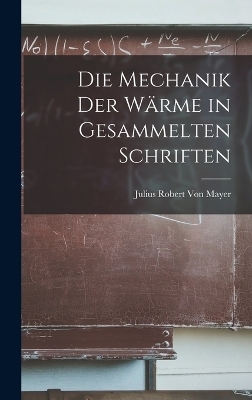 Die Mechanik der Wärme in gesammelten Schriften