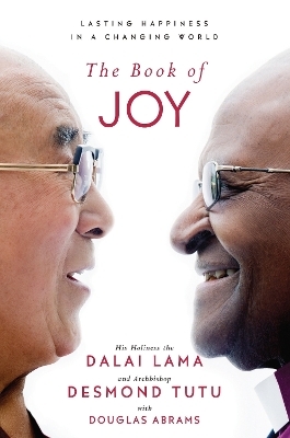 The Book of Joy - Dalai Lama, Desmond Tutu, Douglas Carlton Abrams