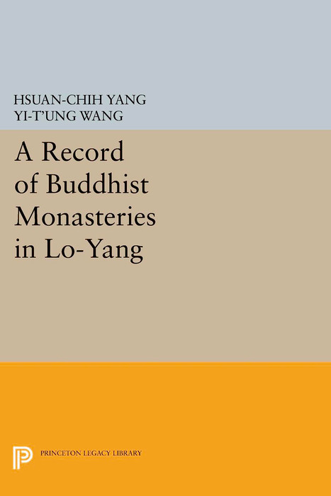A Record of Buddhist Monasteries in Lo-Yang - Hs&uuml;an-chih Yang