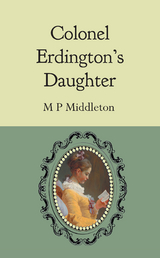 Colonel Erdington's Daughter -  M P Middleton