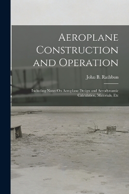 Aeroplane Construction and Operation - John B Rathbun