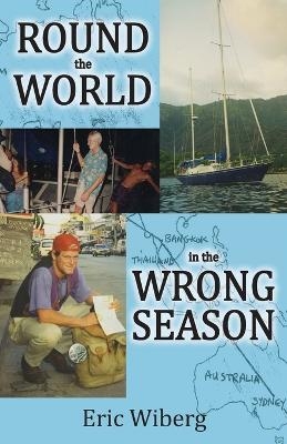 Round the World in the Wrong Season - Eric Wiberg