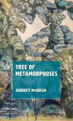 Tree of Metamorphoses - Audrey McHugh