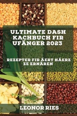 Ultimate DASH Kachbuch fir Ufänger 2023