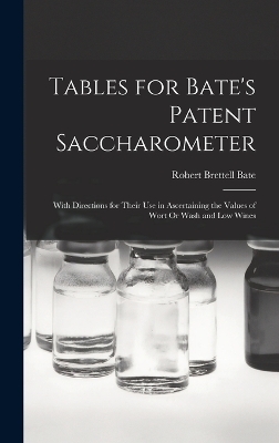 Tables for Bate's Patent Saccharometer