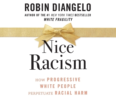 Nice Racism - Robin Diangelo