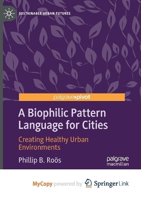 A Biophilic Pattern Language for Cities - Phillip B Roӧs