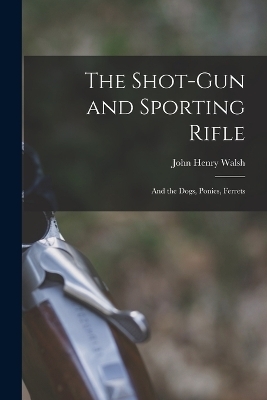 The Shot-Gun and Sporting Rifle