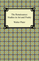 The Renaissance: Studies in Art and Poetry - Walter Pater