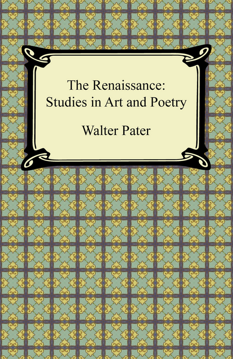 The Renaissance: Studies in Art and Poetry - Walter Pater
