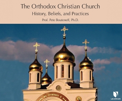 The Orthodox Christian Church: History, Beliefs, and Practices - Pete Bouteneff