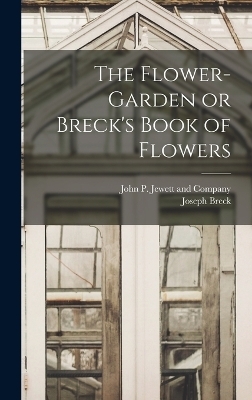 The Flower-Garden or Breck's Book of Flowers - Joseph Breck