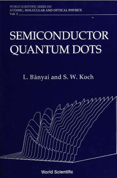 SEMICONDUCTOR QUANTUM DOTS (V2) - Ladislaus Alexander Banyai, Stephan W Koch