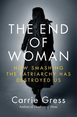 The End of Woman - Carrie Gress