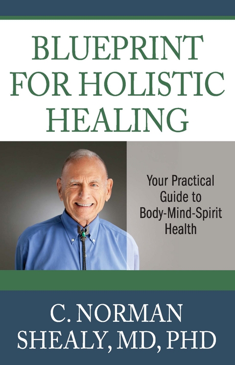 Blueprint for Holistic Healing - C. Norman Shealy