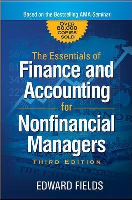 The Essentials of Finance and Accounting for Nonfinancial Managers - Edward Fields