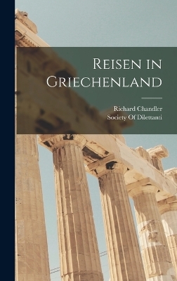 Reisen in Griechenland - Richard Chandler