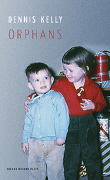 Orphans -  Dennis Kelly