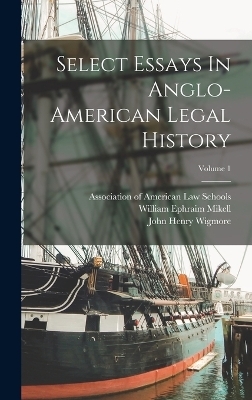 Select Essays In Anglo-american Legal History; Volume 1