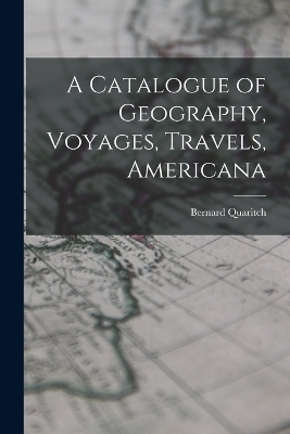 A Catalogue of Geography, Voyages, Travels, Americana