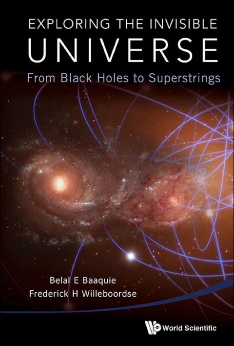 EXPLORING THE INVISIBLE UNIVERSE - Belal Ehsan Baaquie, Frederick Hans Willeboordse