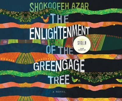 The Enlightenment of the Greengage Tree - Shokoofeh Azar