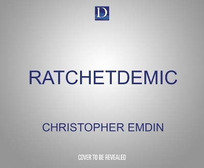 Ratchetdemic - Christopher Emdin