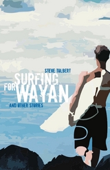 Surfing for Wayan - Steve Tolbert