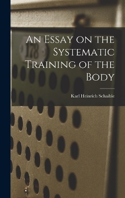 An Essay on the Systematic Training of the Body
