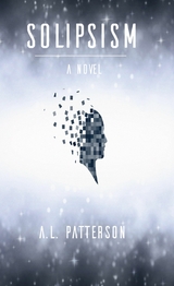 Solipsism -  A.L. Patterson