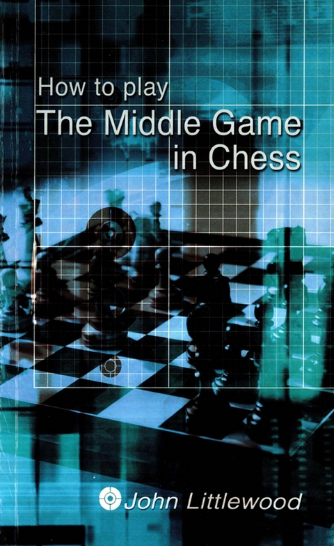 How to Play the Middle Game in Chess - John Littlewood