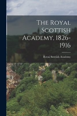The Royal Scottish Academy, 1826-1916