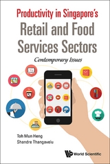 PRODUCTIVITY IN SINGAPORE'S RETAIL AND FOOD SERVICES SECTORS - Mun Heng Toh, Shandre M Thangavelu