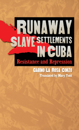 Runaway Slave Settlements in Cuba - Gabino La Rosa Corzo
