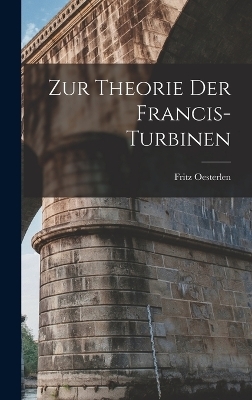 Zur Theorie Der Francis-Turbinen - Fritz Oesterlen