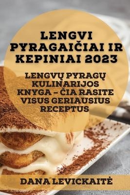 Lengvi pyragaičiai ir kepiniai 2023 - Dana Levickaite