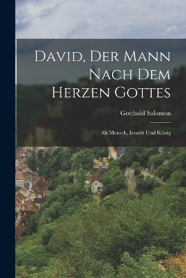 David, Der Mann Nach Dem Herzen Gottes