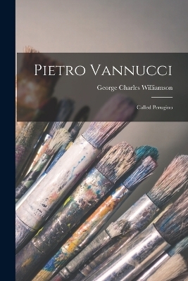 Pietro Vannucci - George Charles Williamson