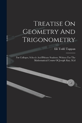 Treatise On Geometry And Trigonometry - Eli Todd Tappan