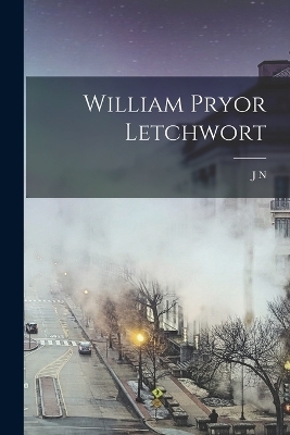 William Pryor Letchwort - J N 1836-1913 Larned
