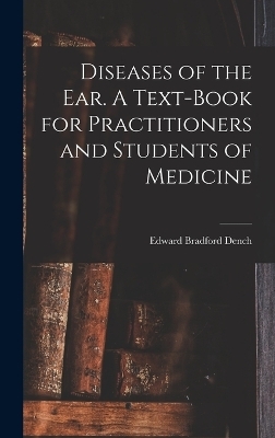 Diseases of the ear. A Text-book for Practitioners and Students of Medicine