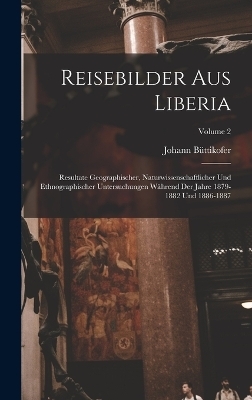 Reisebilder Aus Liberia - Johann B&uuml;ttikofer