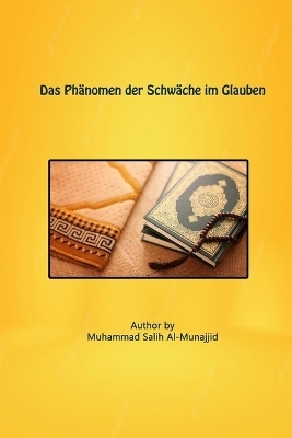 Das Ph&auml;nomen der Schw&auml;che im Glauben - Muhammad Saalih Al-Munajjid