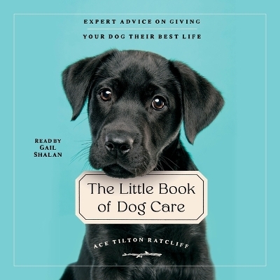 The Little Book of Dog Care - Ace Tilton Ratcliff